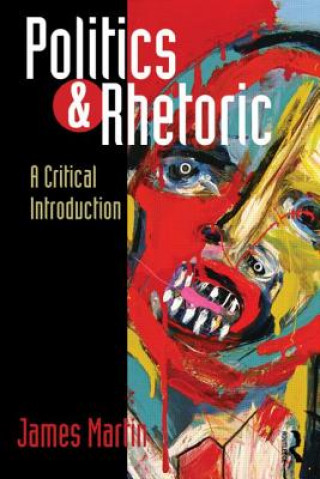 Kniha Politics and Rhetoric James Martin
