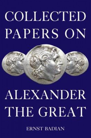 Книга Collected Papers on Alexander the Great Ernst Badian