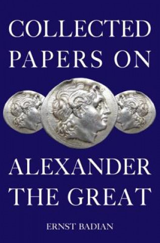 Kniha Collected Papers on Alexander the Great Ernst Badian