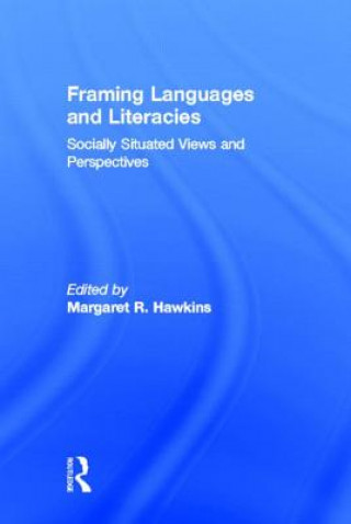 Könyv Framing Languages and Literacies Margaret R Hawkins