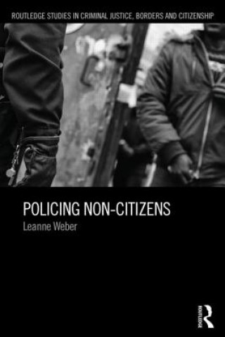 Könyv Policing Non-Citizens Leanne Weber
