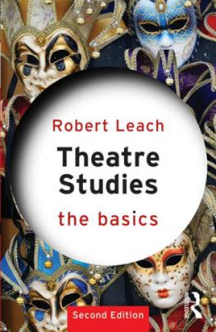 Könyv Theatre Studies: The Basics Robert Leach
