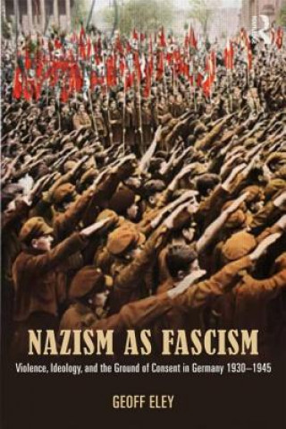 Kniha Nazism as Fascism Geoff Eley