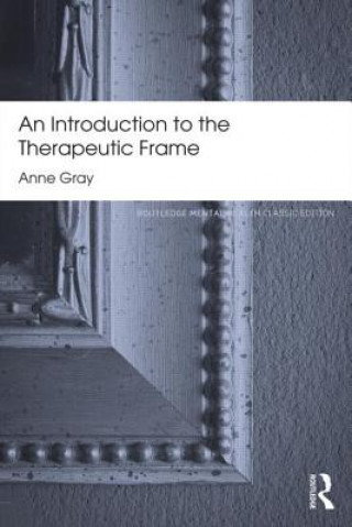 Książka Introduction to the Therapeutic Frame Anne Gray