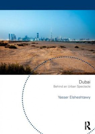 Carte Dubai: Behind an Urban Spectacle Yasser Elsheshtawy