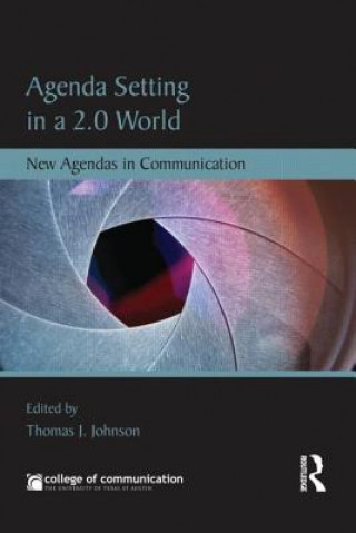 Kniha Agenda Setting in a 2.0 World Thomas J. Johnson