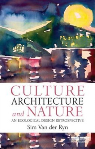 Livre Culture, Architecture and Nature Sim Van der Ryn