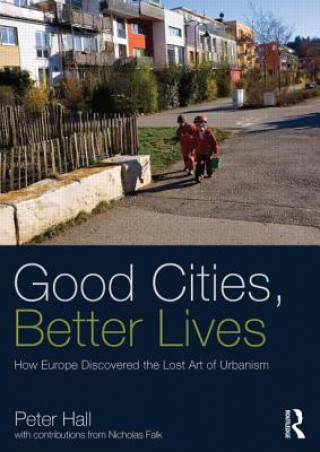 Carte Good Cities, Better Lives Peter Hall