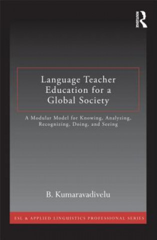 Knjiga Language Teacher Education for a Global Society B Kumaravadivelu
