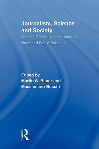 Knjiga Journalism, Science and Society Martin W. Bauer