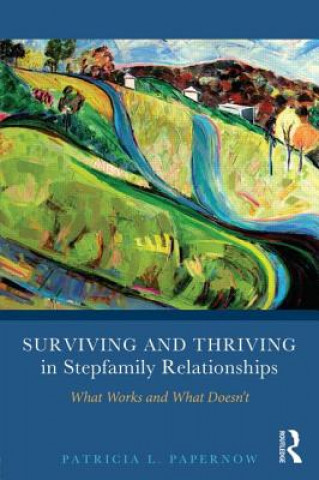 Carte Surviving and Thriving in Stepfamily Relationships Patricia L Papernow