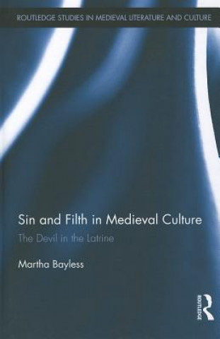 Kniha Sin and Filth in Medieval Culture Martha Bayless