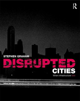 Kniha Disrupted Cities Stephen Graham