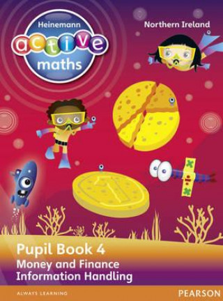 Książka Heinemann Active Maths Northern Ireland - Key Stage 2 - Beyond Number - Pupil Book 4 - Money and Finance & Information Handling Lynda Keith
