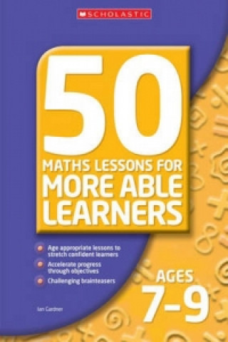 Βιβλίο 50 Maths Lessons for More Able Learners Ages 7-9 Ian Gardner