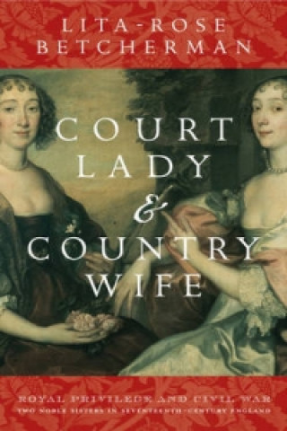 Книга Court Lady and Country Wife Lita-Rose Betcherman