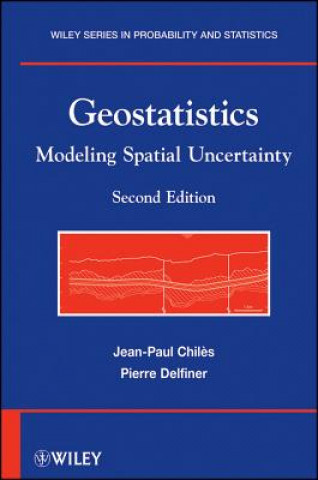 Knjiga Geostatistics -Modeling Spatial Uncertainty 2e Jean-Paul Chiles