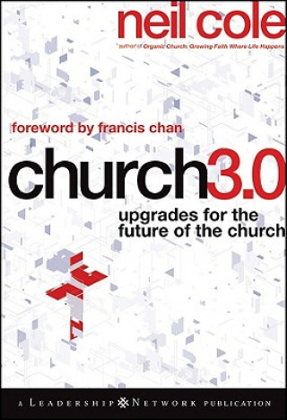 Könyv Church 3.0 - Upgrades for the Future of the Church Neil Cole