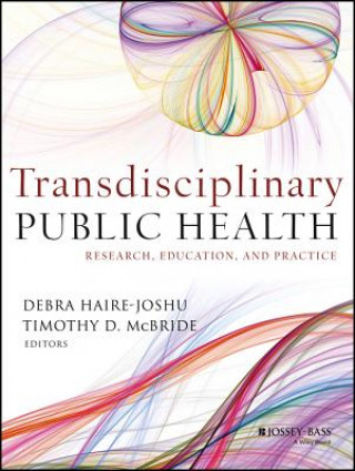 Kniha Transdisciplinary Public Health - Research, Education, and Practice Debra Haire Joshu