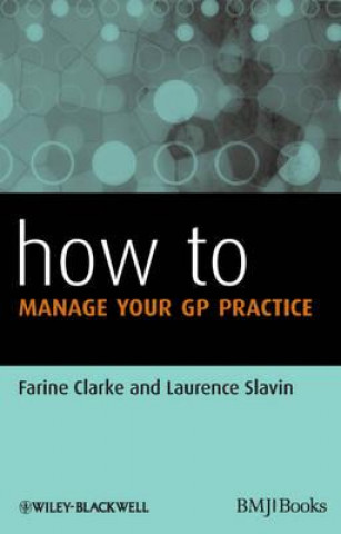 Könyv How to Manage Your GP Practice Farine Clarke