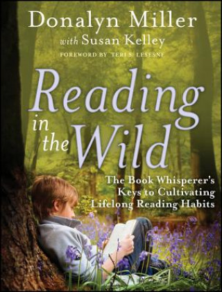 Livre Reading in the Wild - The Book Whisperer's Keys to Cultivating Lifelong Reading Habits Donalyn Miller