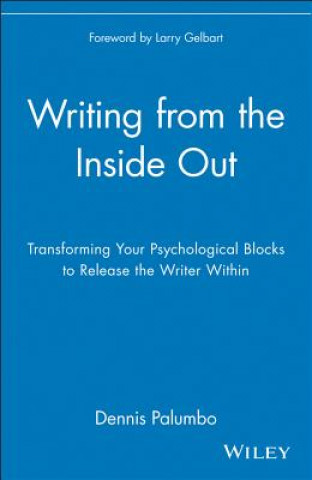Книга Writing from the Inside Out - Transforming Your Psychological Blocks to Release the Writer Within Palumbo