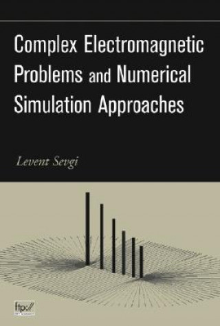 Kniha Complex Electromagnetic Problems and Numerical Simulation Approaches Levent Sevgi