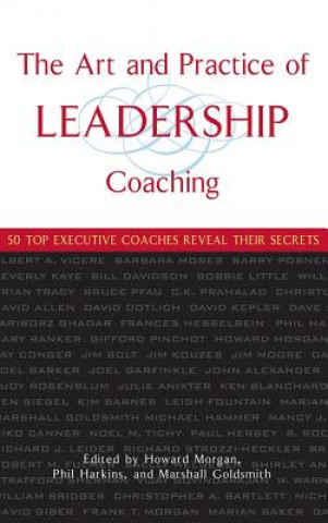 Kniha Art and Practice of Leadership Coaching Howard Morgan