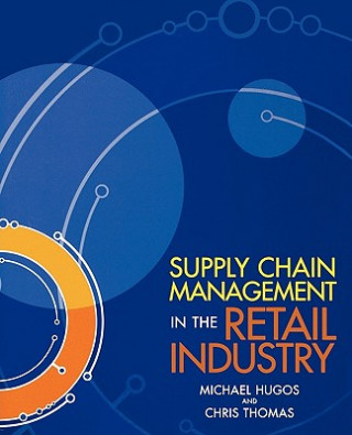 Książka Supply Chain Management in the Retail Industry Michael H Hugos