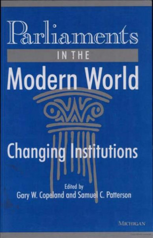 Carte Parliaments in the Modern World Gary W Copeland