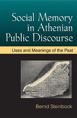 Kniha Social Memory in Athenian Public Discourse Bernd Steinbock