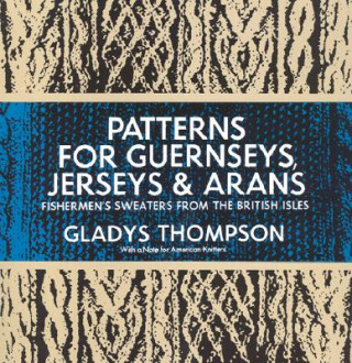 Kniha Patterns for Guernseys, Jerseys & Arans Gladys Thompson