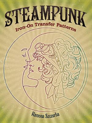Könyv Steampunk Iron-On Transfer Patterns Ramona Szczerba