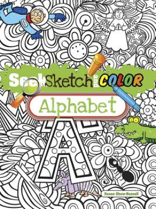Kniha Seek, Sketch and Color -- Alphabet Susan Shaw Russell