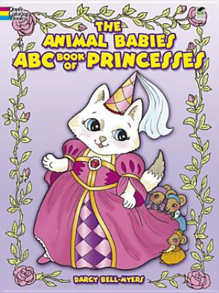 Kniha Animal Babies ABC Book of Princesses Dory Bell Myers