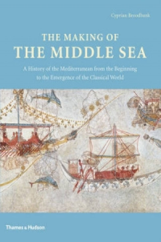 Kniha Making of the Middle Sea Cyprian Broodbank