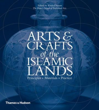 Könyv Arts & Crafts of the Islamic Lands Khaled Azzam