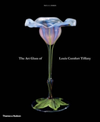 Könyv Art Glass of Louis Comfort Tiffany Paul Doros