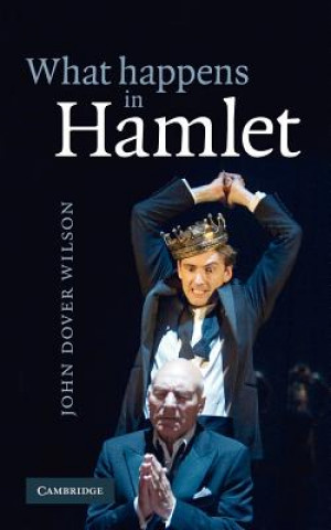 Carte What Happens in Hamlet John Dover Wilson