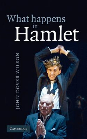 Kniha What Happens in Hamlet John Dover Wilson