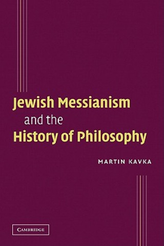 Carte Jewish Messianism and the History of Philosophy Martin Kavka