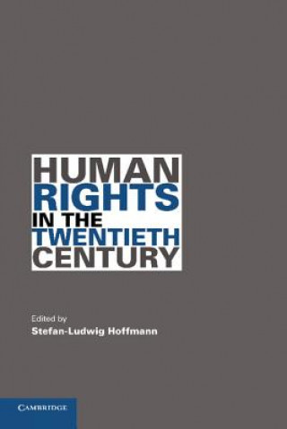 Könyv Human Rights in the Twentieth Century Stefan Ludwig Hoffmann