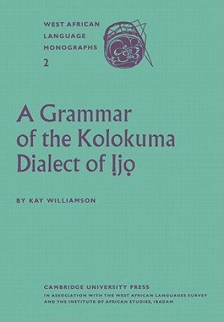 Carte Grammar of the Kolokuma Dialect of Ijo Kay Williamson