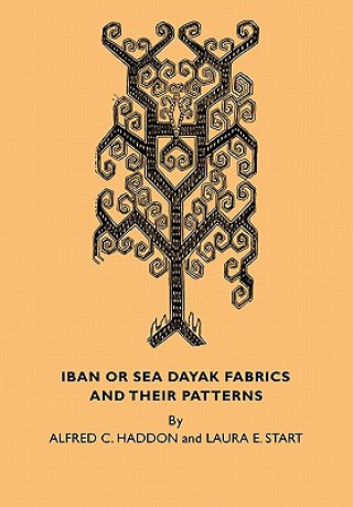 Könyv Iban or Sea Dayak Fabrics and their Patterns Alfred C Haddon