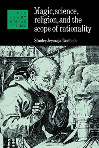 Kniha Magic, Science and Religion and the Scope of Rationality Stanley Jeyara Tambiah