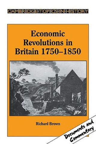 Carte Economic Revolutions in Britain, 1750-1850 Richard Brown