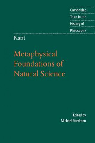 Kniha Kant: Metaphysical Foundations of Natural Science Michael Friedman