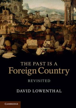 Knjiga Past Is a Foreign Country - Revisited David Lowenthal