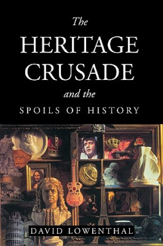 Könyv Heritage Crusade and the Spoils of History David Lowenthal