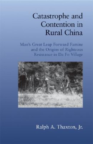Book Catastrophe and Contention in Rural China Ralph A Thaxton